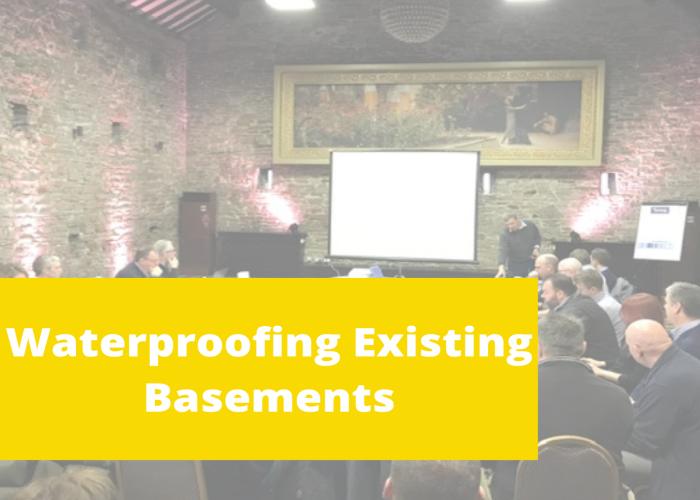 Waterproofing Existing Basements and Cellars CPD Seminar