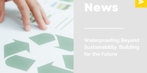 Waterproofing Beyond Sustainability: Building for the Future