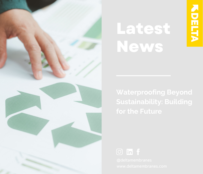 Waterproofing Beyond Sustainability: Building for the Future
